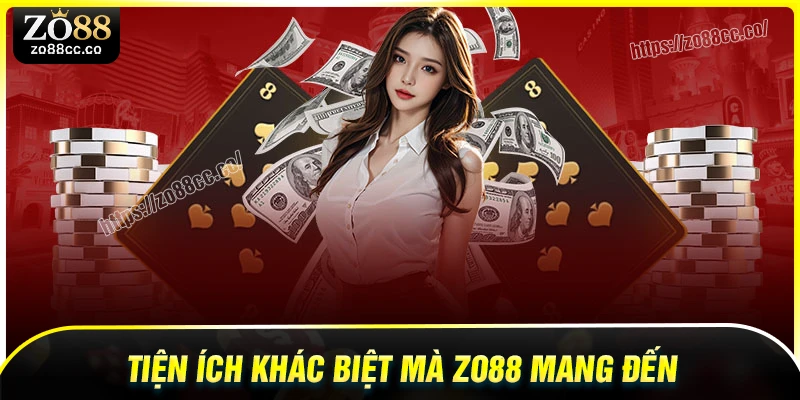 Tiện ích độc quyền làm nên sự khác biệt của ZO88