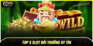 Top 5 slot đổi thưởng uy tín đáng chơi nhất